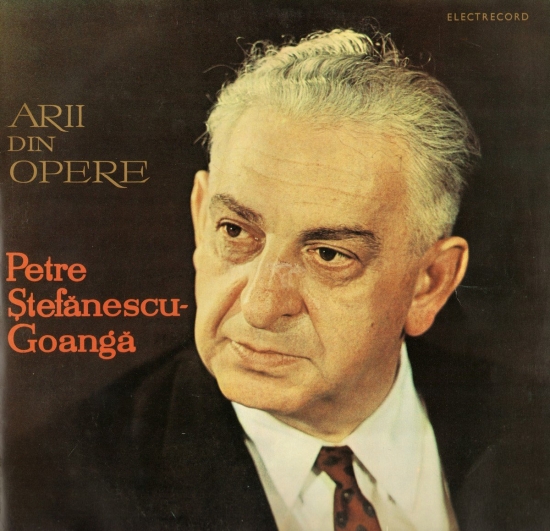 Arii din opere. Petre &#350;tef&#259;nescu-Goang&#259; (bariton)